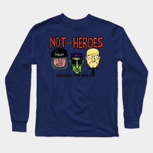 Not Heroes Long Sleeve T-Shirt